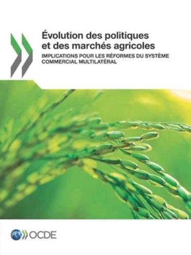 Évolution des politiques et des marchés agricoles : Implications pour les réformes du système commercial multilatéral