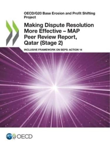 Oecd/G20 Base Erosion and Profit Shifting Project Making Dispute Resolution More Effective - Map Peer Review Report, Qatar (Stage 2) Inclusive Framework on Beps: Action 14