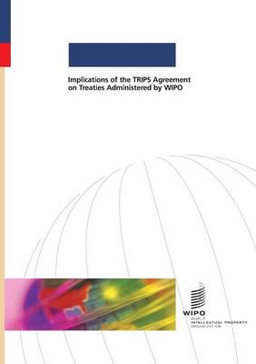 Implications of the TRIPS Agreement on Treaties Administered by WIPO