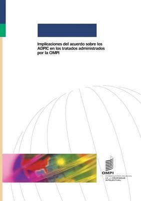 Implicaciones del acuerdo sobre los ADPIC en los tratados administrados por la OMPI