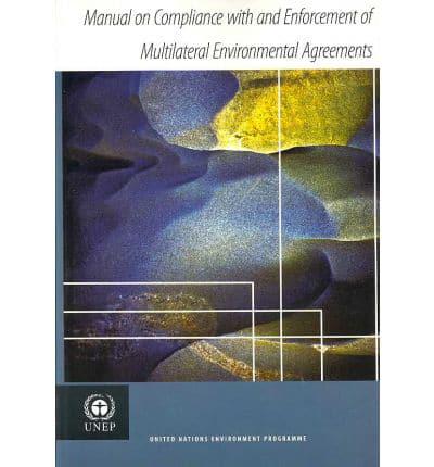 Manual On Compliance With and Enforcement of Multilateral Environmental Agreements