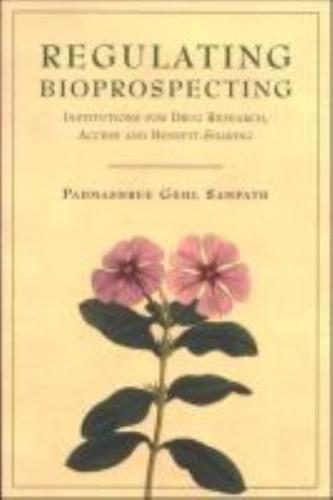 Regulating Bioprospecting: Institutions for Drug Research, Access and Benefit Sharing