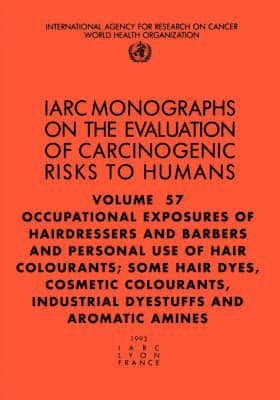 Occupational Exposures of Hairdressers & Barbers & Personal Use of Hair Colourants; Some Hair Dyes, Cosmetic Colourants, Industrial Dyestuffs & Aromatic Amines
