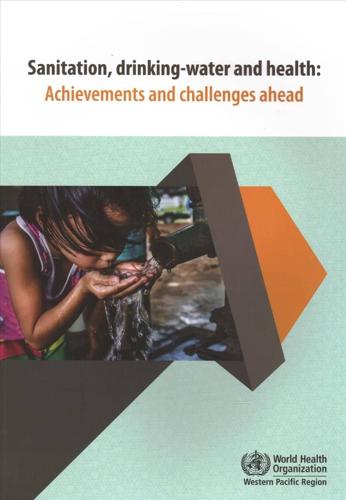 WHO Sanitation, Drinking-Water and Health: Achievements and Challenges Ahead