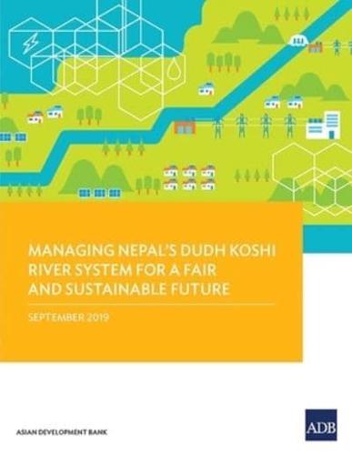Managing Nepal's Dudh Koshi River System for a Fair and Sustainable Future