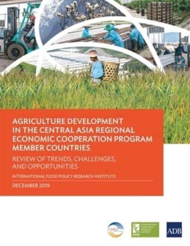 Agriculture Development in the Central Asia Regional Economic Cooperation Program Member Countries: Review of Trends, Challenges, and Opportunities