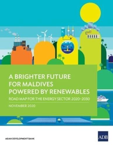 A Brighter Future for Maldives Powered by Renewables: Road Map for the Energy Sector 2020-2030
