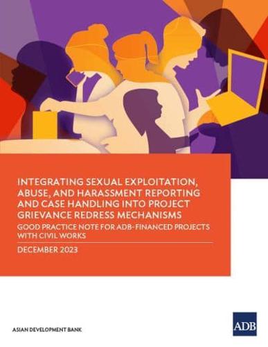 Integrating Sexual Exploitation, Abuse, and Harassment Reporting and Case Handling Into Project Grievance Redress Mechanisms