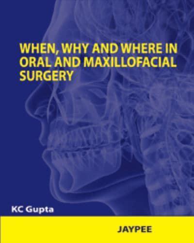 When, Why and Where in Oral and Maxillofacial Surgery. Part I Prep Manual for Undergraduates and Postgraduates