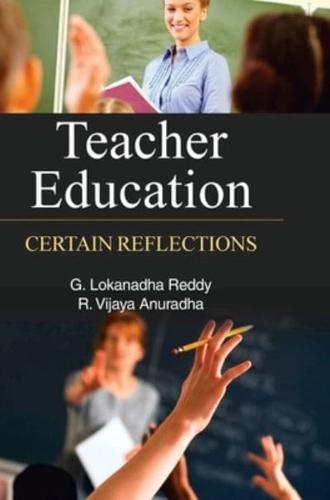 TEACHER EDUCATION: CERTAIN REFLECTIONS