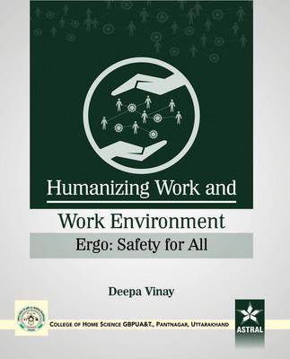 Humanizing Work and Work Environment Ergo: Safety for All