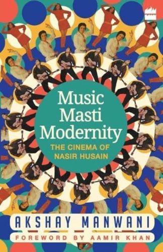 Music, Masti, Modernity: The Cinema of Nasir Husain