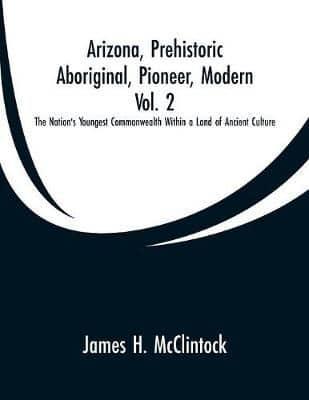 Arizona, Prehistoric, Aboriginal, Pioneer, Modern, Vol. 2