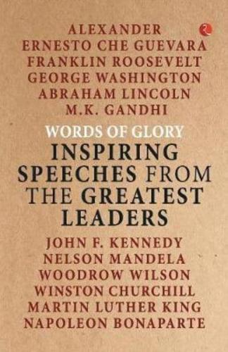 Words of Glory -Inspiring Speeches from the Greatest Leaders