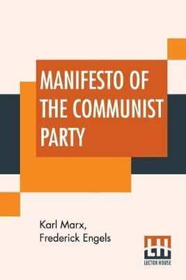 Manifesto Of The Communist Party: Authorized English Translation Edited And Annotated By Frederick Engels