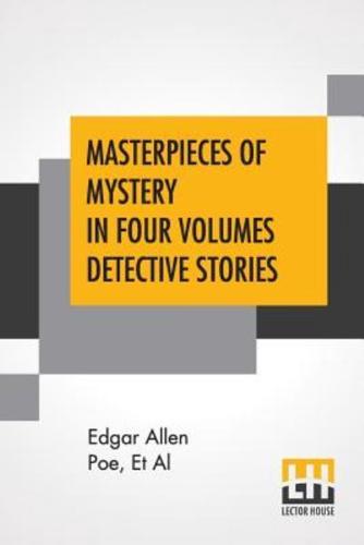 Masterpieces Of Mystery In Four Volumes Detective Stories: Edited By Joseph Lewis French