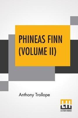 Phineas Finn (Volume II): The Irish Member