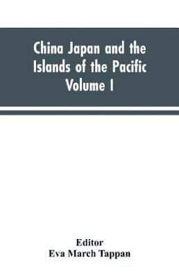 China Japan and the Islands of the Pacific : The World's Story, a History of the World in Story Song and Art Vol. 1