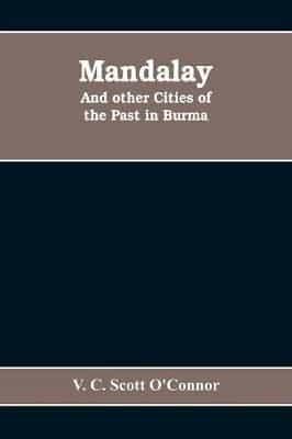 Mandalay, and other cities of the past in Burma