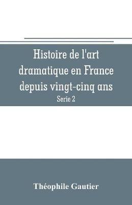Histoire de l'art dramatique en France depuis vingt-cinq ans (Serie 2)