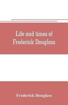 Life and times of Frederick Douglass