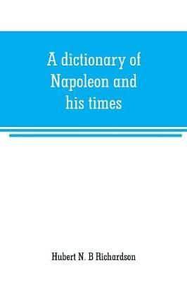 A dictionary of Napoleon and his times