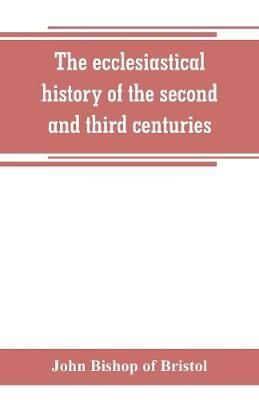 The ecclesiastical history of the second and third centuries : illustrated from the writings of Tertullian