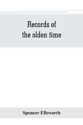Records of the olden time; or, Fifty years on the prairies. Embracing sketches of the discovery, exploration and settlement of the country, the organization of the counties of Putnam and Marshall, incidents and reminiscences connected therewith, biographi