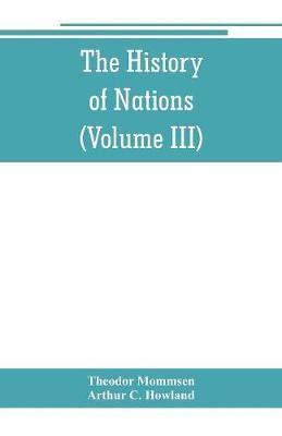 The History of Nations: Rome, from earliest times to 44 B.C. (Volume III)