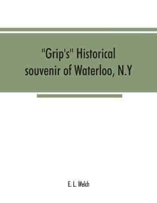 Grip's historical souvenir of Waterloo, N.Y