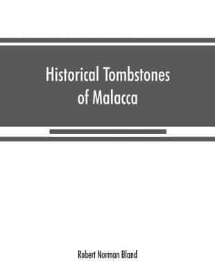 Historical tombstones of Malacca, mostly of Portuguese origin, with the inscriptions in detail and illustrated by numerous photographs