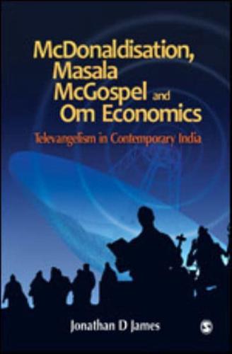 McDonaldisation, Masala McGospel and Om Economics: Televangelism in Contemporary India