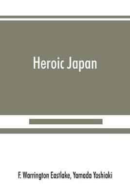 Heroic Japan : a history of the war between China & Japan