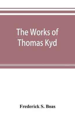 The works of Thomas Kyd