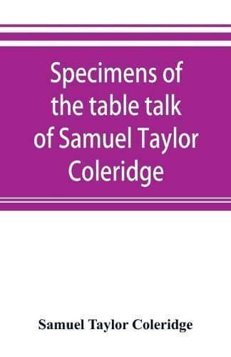 Specimens of the table talk of Samuel Taylor Coleridge