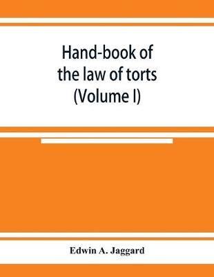 Hand-book of the law of torts (Volume I)