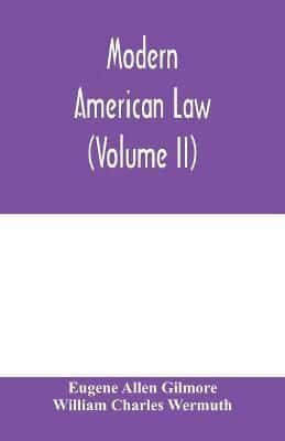 Modern American law : a systematic and comprehensive commentary on the fundamental principles of American law and procedure, accompanied by leading illustrative cases and legal forms, with a rev. ed. of Blackstone's Commentaries (Volume II)