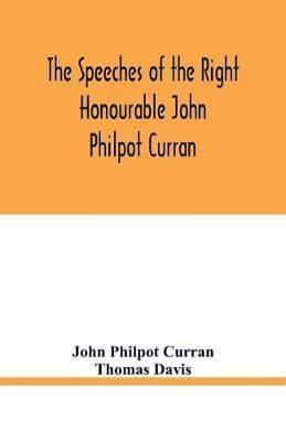 The speeches of the Right Honourable John Philpot Curran