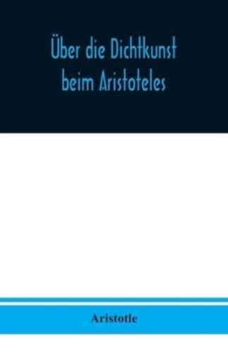 Über die Dichtkunst beim Aristoteles : Neu übersetzt und mit Einleitung und einem erklärenden Namen- und Sachverzeichnis versehen von Alfred Gudemann 1921