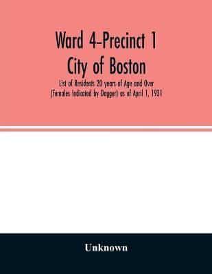 Ward 4-Precinct 1; City of Boston; List of Residents 20 years of Age and Over (Females Indicated by Dagger) as of April 1, 1931