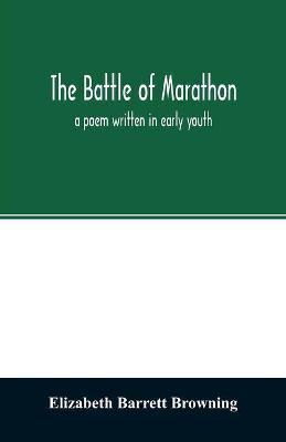 The Battle of Marathon : a poem written in early youth