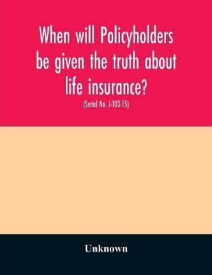 When will policyholders be given the truth about life insurance? : hearing before the Subcommittee on Antitrust, Monopolies, and Business Rights of the Committee on the Judiciary, United States Senate, One Hundred Third Congress, first session on examinin