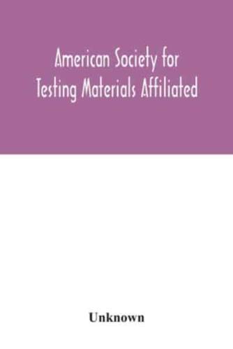 American Society for Testing Materials Affiliated with the International Association for Testing Materials A.S.T.M. standards