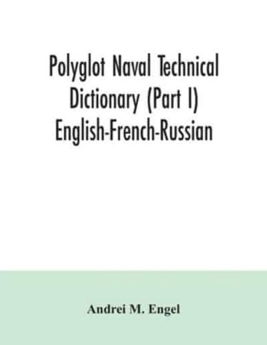 Polyglot naval technical dictionary (Part I) English-French-Russian