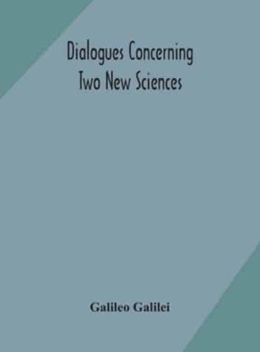 Dialogues concerning two new sciences