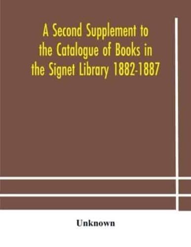 A Second Supplement to the Catalogue of Books in the Signet Library 1882-1887 with A Subject Index to the Whole Catalogue