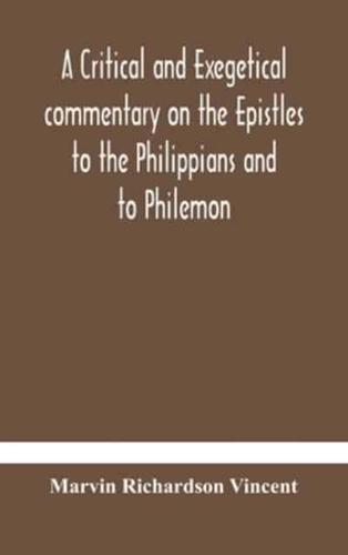 A critical and exegetical commentary on the Epistles to the Philippians and to Philemon