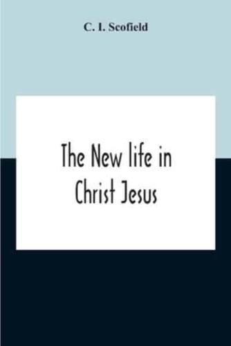 The New Life In Christ Jesus