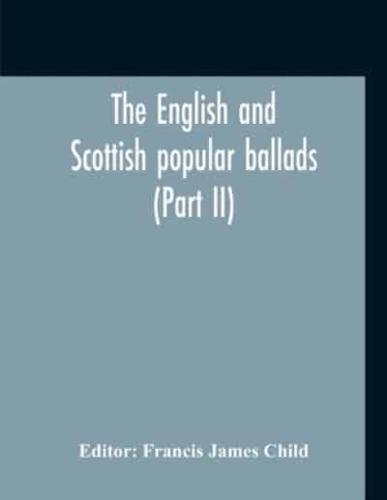 The English And Scottish Popular Ballads (Part II)
