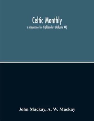 Celtic Monthly : A Magazine For Highlanders (Volume Xx)